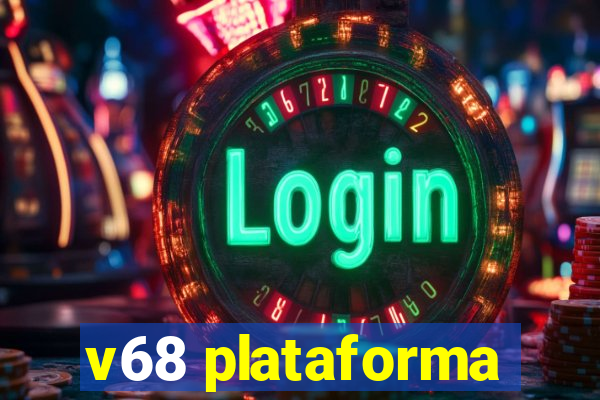 v68 plataforma